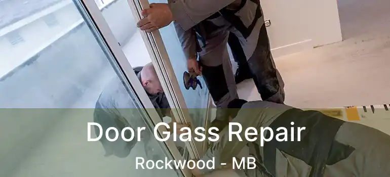  Door Glass Repair Rockwood - MB