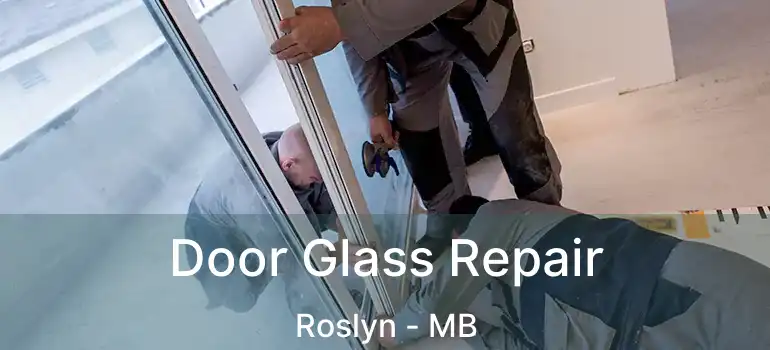  Door Glass Repair Roslyn - MB