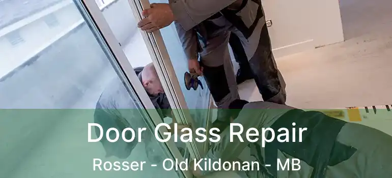  Door Glass Repair Rosser - Old Kildonan - MB
