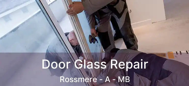  Door Glass Repair Rossmere - A - MB