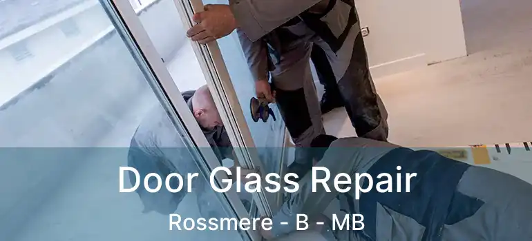 Door Glass Repair Rossmere - B - MB
