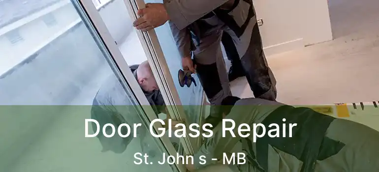  Door Glass Repair St. John s - MB