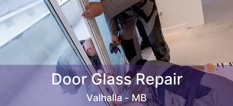  Door Glass Repair Valhalla - MB