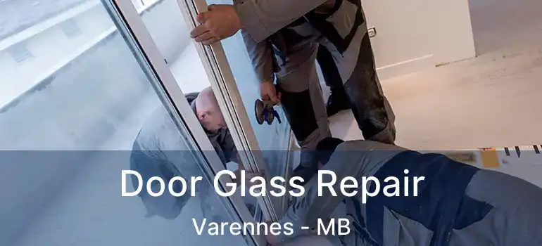 Door Glass Repair Varennes - MB