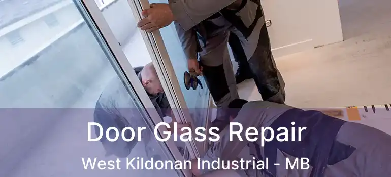  Door Glass Repair West Kildonan Industrial - MB
