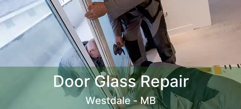  Door Glass Repair Westdale - MB