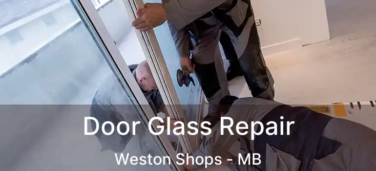  Door Glass Repair Weston Shops - MB