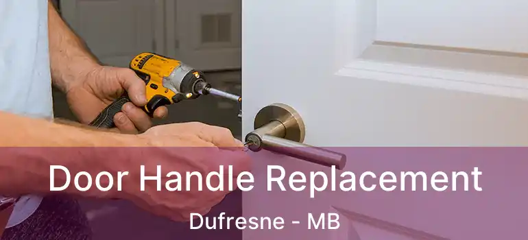  Door Handle Replacement Dufresne - MB