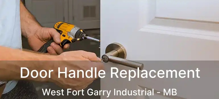  Door Handle Replacement West Fort Garry Industrial - MB