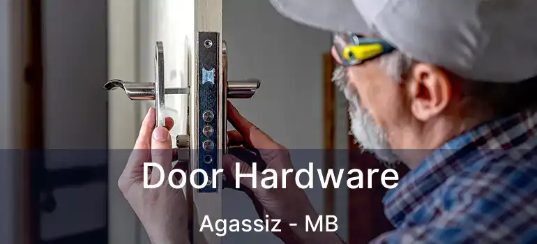  Door Hardware Agassiz - MB