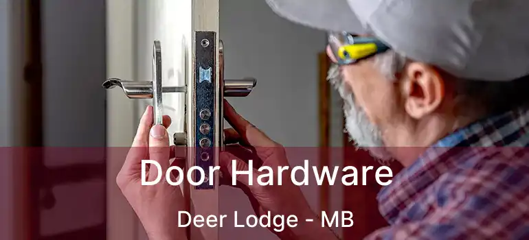  Door Hardware Deer Lodge - MB