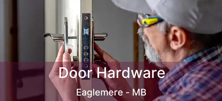  Door Hardware Eaglemere - MB