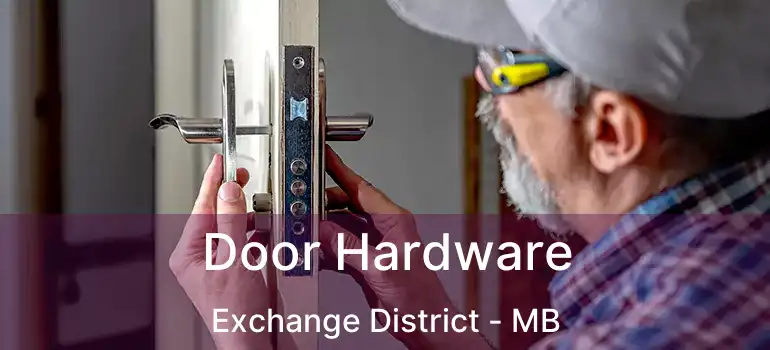  Door Hardware Exchange District - MB