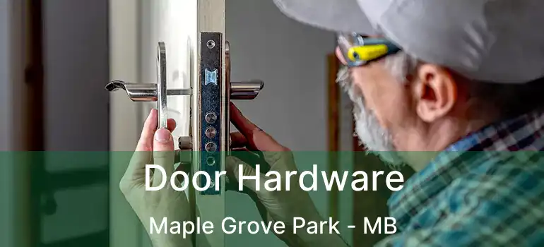  Door Hardware Maple Grove Park - MB
