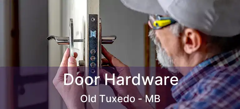  Door Hardware Old Tuxedo - MB