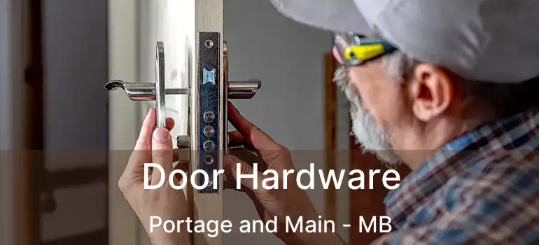  Door Hardware Portage and Main - MB