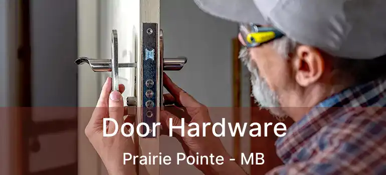  Door Hardware Prairie Pointe - MB