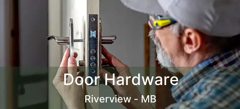  Door Hardware Riverview - MB