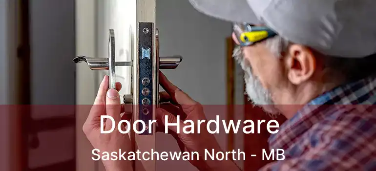  Door Hardware Saskatchewan North - MB