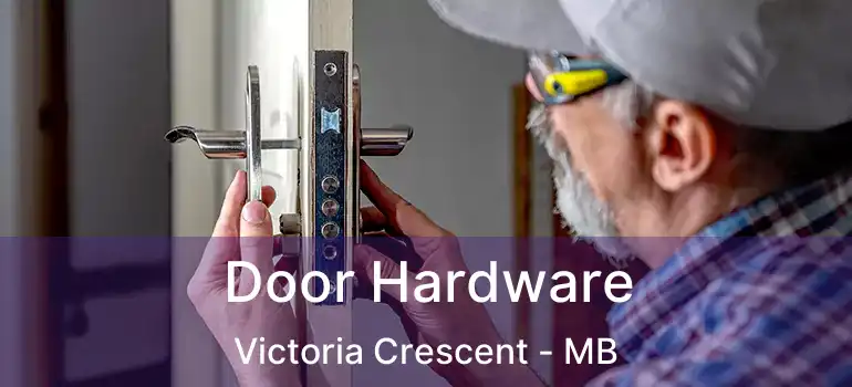  Door Hardware Victoria Crescent - MB