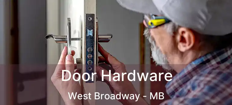  Door Hardware West Broadway - MB