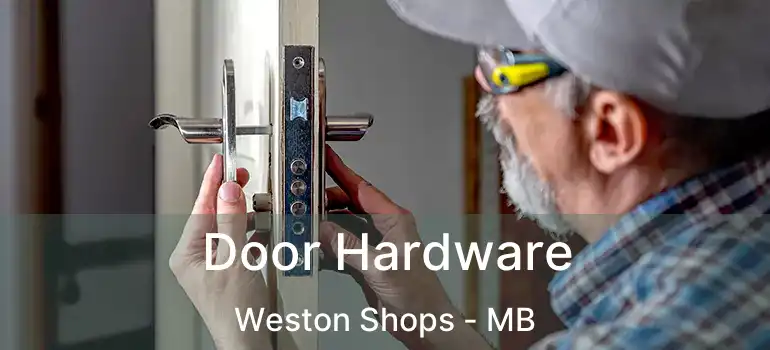  Door Hardware Weston Shops - MB