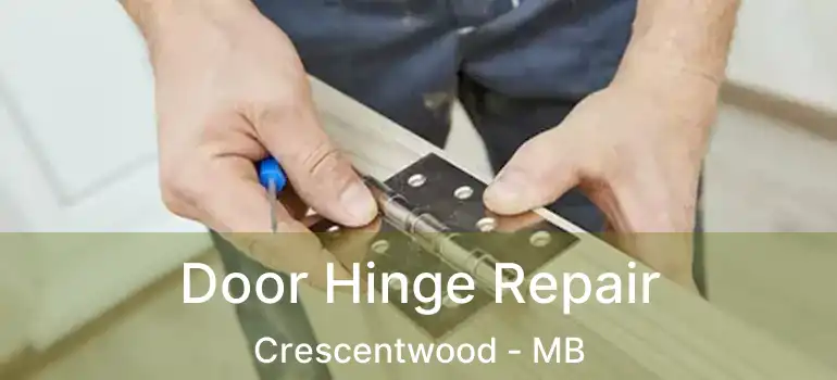  Door Hinge Repair Crescentwood - MB