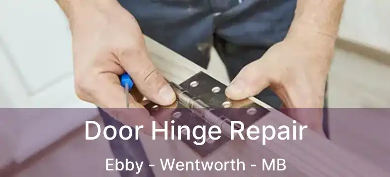  Door Hinge Repair Ebby - Wentworth - MB