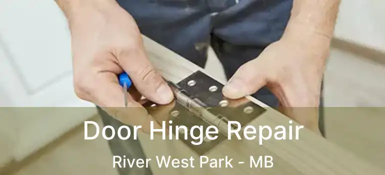  Door Hinge Repair River West Park - MB