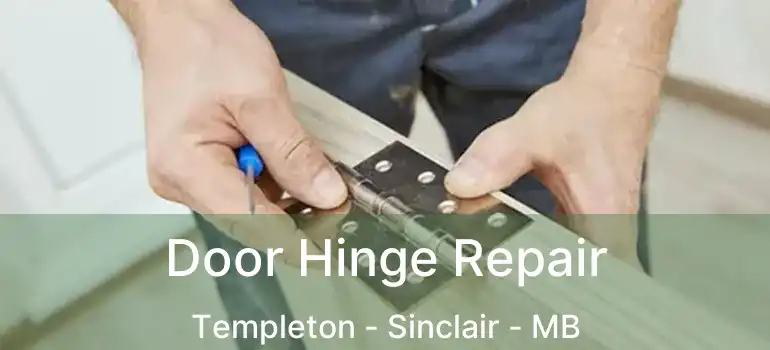 Door Hinge Repair Templeton - Sinclair - MB