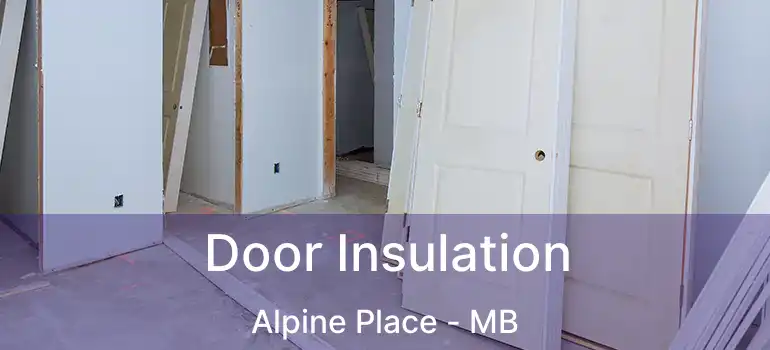  Door Insulation Alpine Place - MB