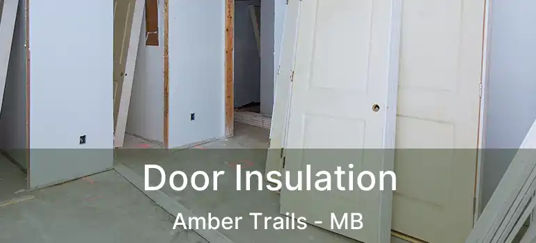  Door Insulation Amber Trails - MB