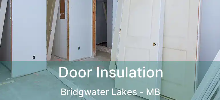  Door Insulation Bridgwater Lakes - MB