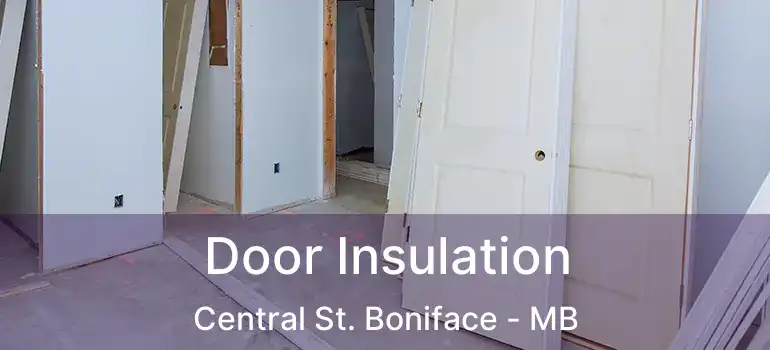  Door Insulation Central St. Boniface - MB
