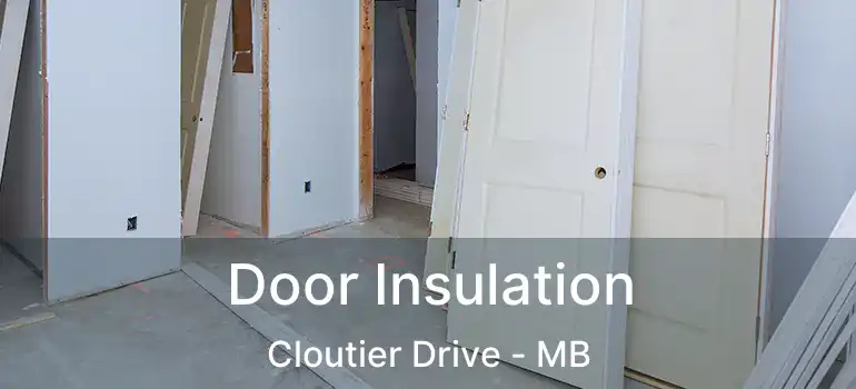  Door Insulation Cloutier Drive - MB
