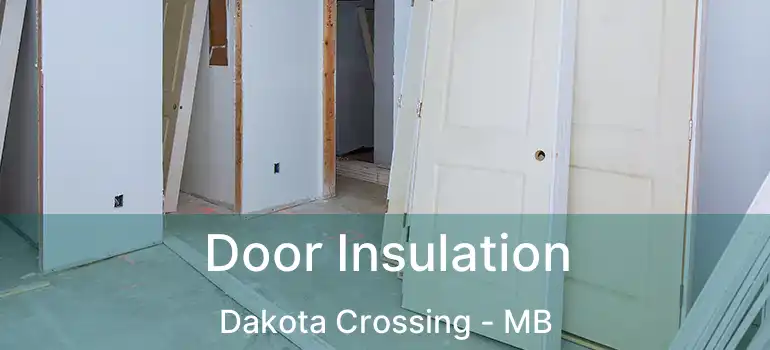 Door Insulation Dakota Crossing - MB