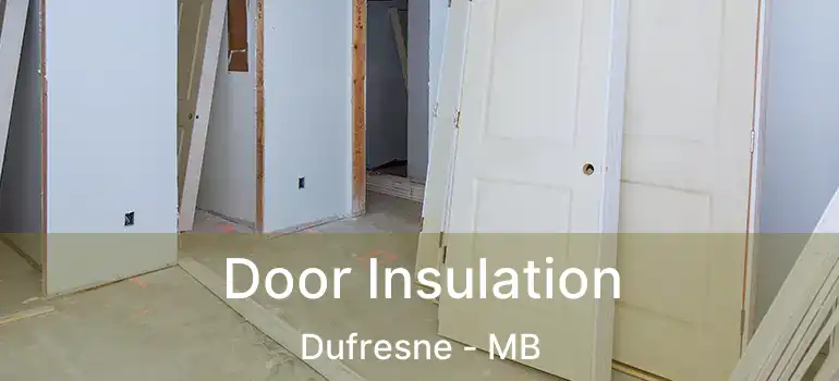  Door Insulation Dufresne - MB