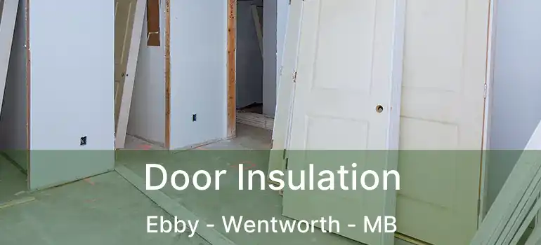  Door Insulation Ebby - Wentworth - MB