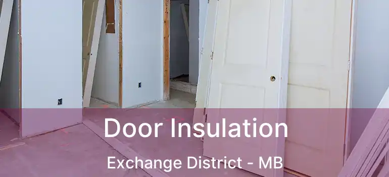  Door Insulation Exchange District - MB
