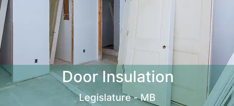  Door Insulation Legislature - MB
