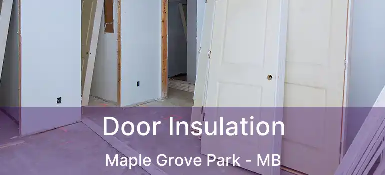  Door Insulation Maple Grove Park - MB
