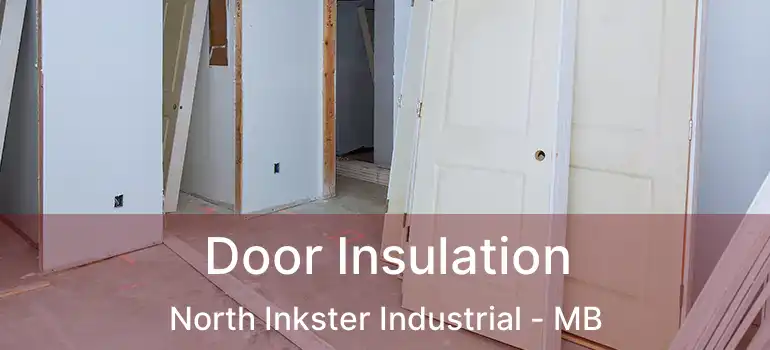  Door Insulation North Inkster Industrial - MB