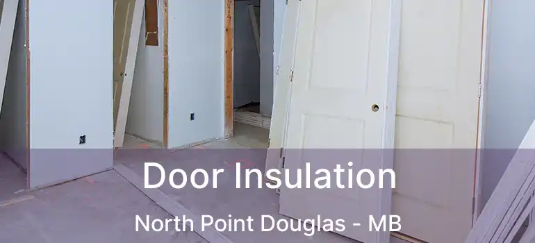  Door Insulation North Point Douglas - MB