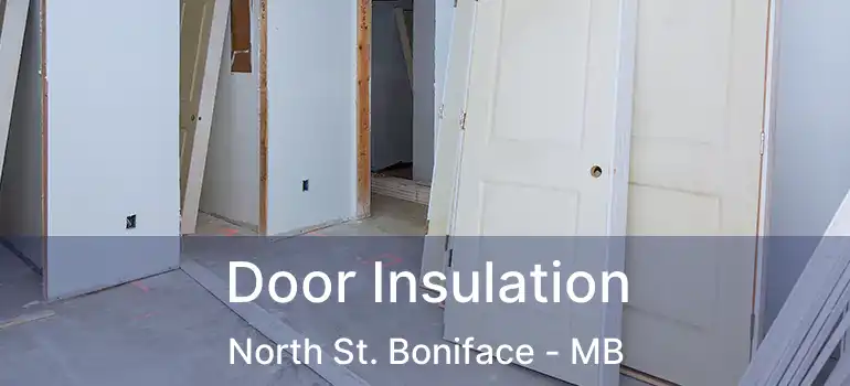  Door Insulation North St. Boniface - MB