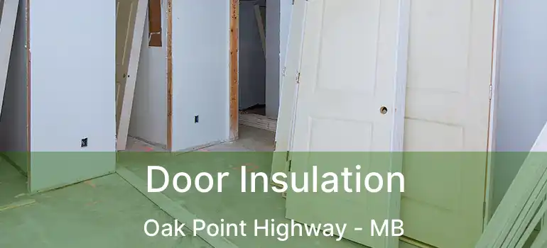  Door Insulation Oak Point Highway - MB