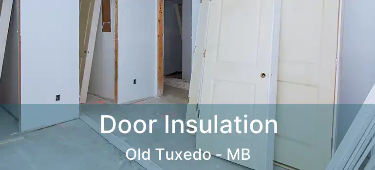  Door Insulation Old Tuxedo - MB