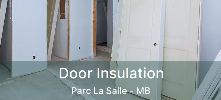  Door Insulation Parc La Salle - MB
