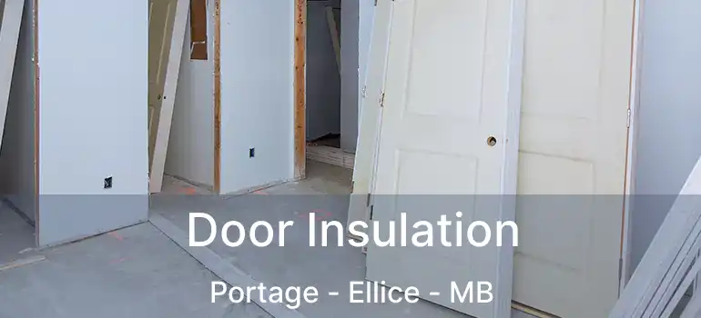  Door Insulation Portage - Ellice - MB