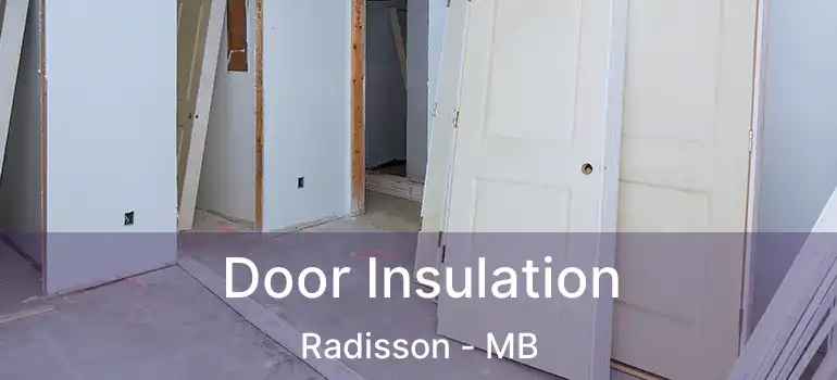  Door Insulation Radisson - MB