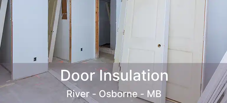  Door Insulation River - Osborne - MB